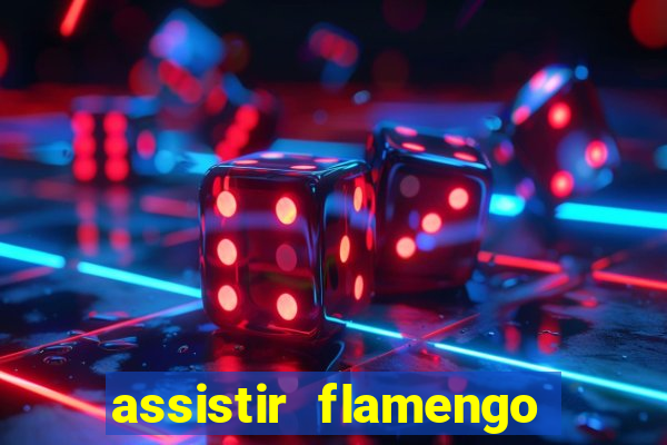 assistir flamengo multi canais